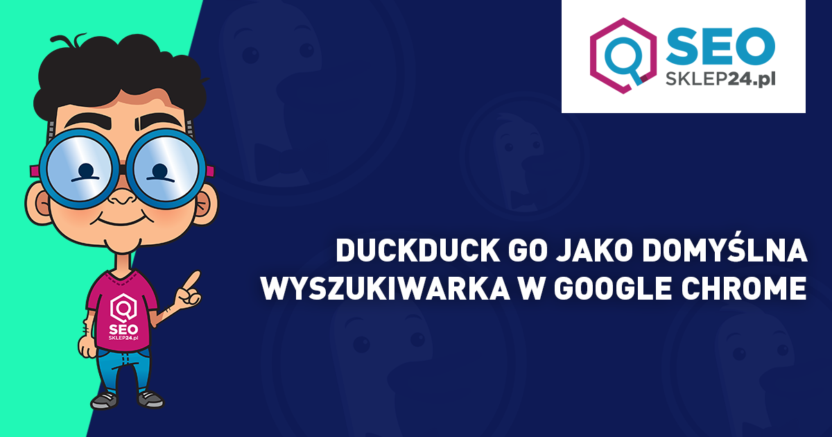 DuckDuck Go jako domyślna wyszukiwarka w Google Chrome