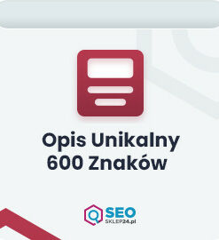 Opis unikalny - 600 znaków
