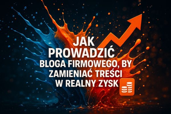 jak prowadzić bloga firmowego