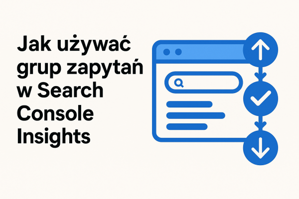 search-console-insights-grupy-zapytan-jak-uzywac