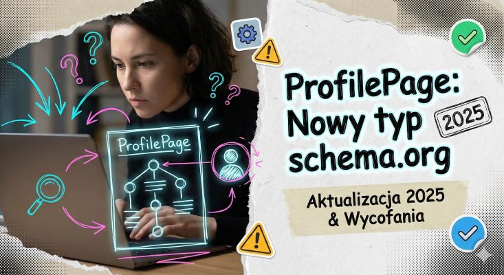 Grafika przedstawiająca dane strukturalne ProfilePage i aktualizacje schema.org na 2025 rok. Styl mixed media collage łączący realistyczne zdjęcie specjalisty SEO z neonowymi schematami kodu i ikonami profilu użytkownika.