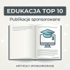 Miniatura oferty publikacji sponsorowanych dla branży edukacja, wiedza, szkoła i dzieci w pakiecie TOP 10 domen.
