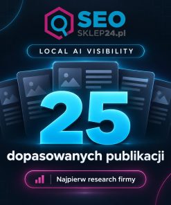 Local AI Visibility SEOsklep24.pl – 25 dopasowanych publikacji poprzedzonych researchem firmy